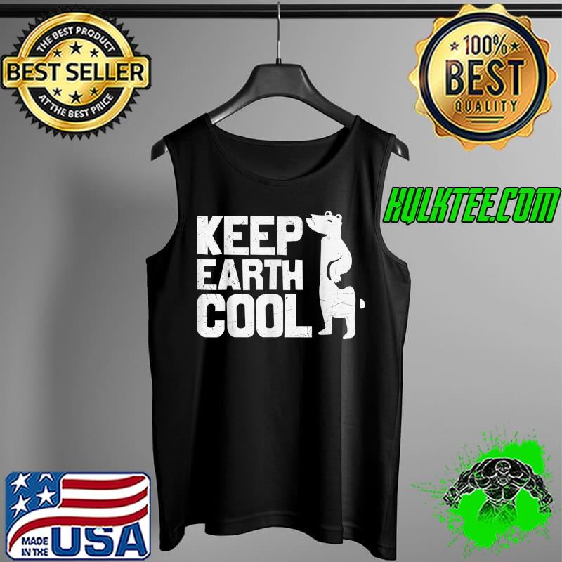 Keep Earth Cool Earth Day Cute Save Earth Inspiration T-Shirt Tank Top Keep Earth Cool Earth Day Cute Save Earth Inspiration T-Shirt Tank Top