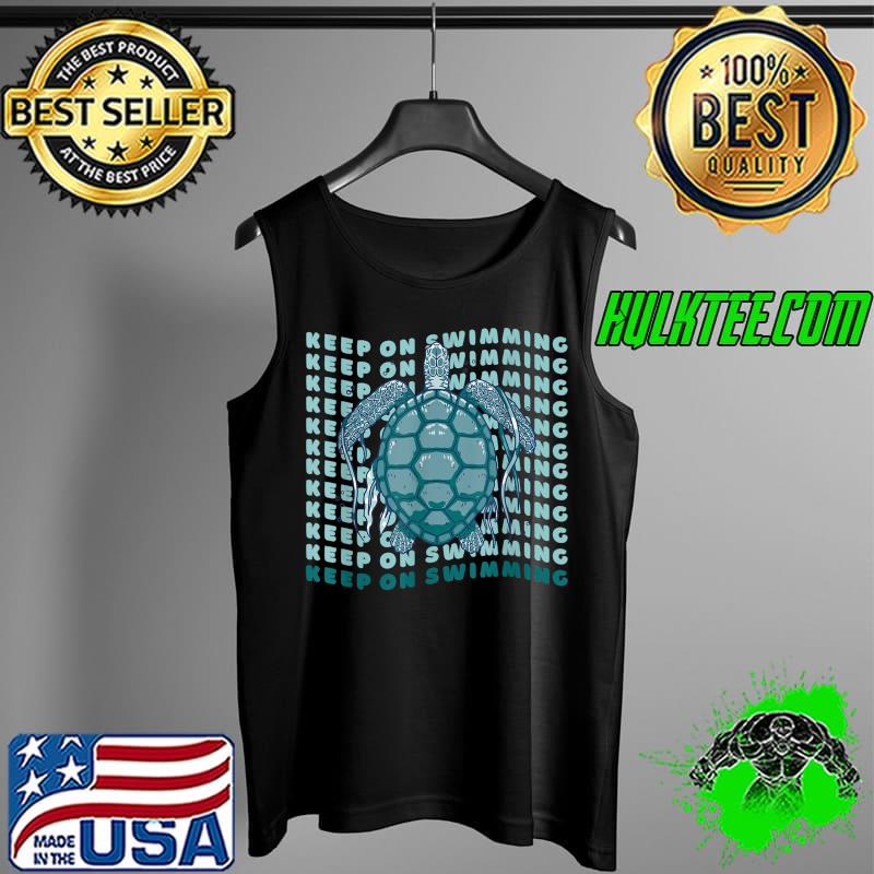 Keep On Swimming Sea Turtle Gift Shirt - Marine Life Love T-Shirt Tank Top Keep On Swimming Sea Turtle Gift Shirt - Marine Life Love T-Shirt Tank Top
