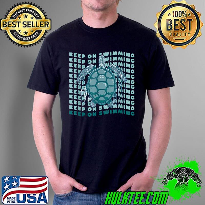 Keep On Swimming Sea Turtle Gift Shirt - Marine Life Love T-Shirt Unisex Keep On Swimming Sea Turtle Gift Shirt - Marine Life Love T-Shirt Unisex