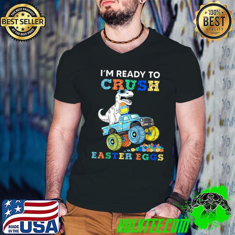 Kids Im Ready To Crush Easter Eggs Monster Truck T Rex Dino Boys T-Shirt