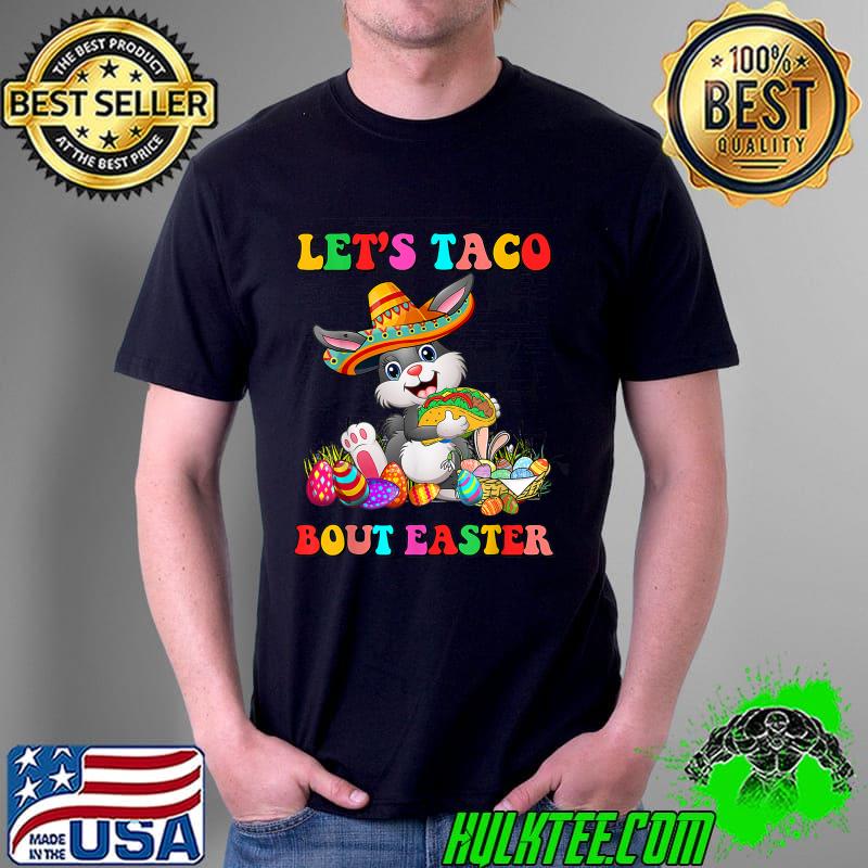 Let's Taco Bout Easter Mexican Bunny Taco Lover Easter T-Shirt