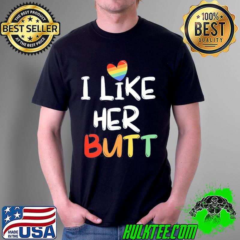 LGBT Lesbian Matching Couples Compliment I Like Her Butt T-Shirt Unisex LGBT Lesbian Matching Couples Compliment I Like Her Butt T-Shirt Unisex