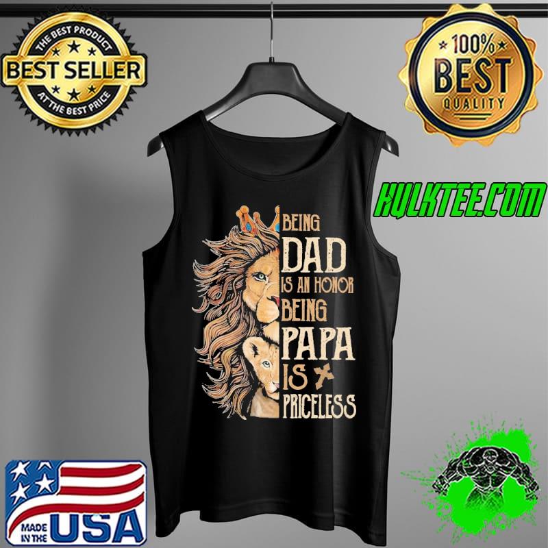 Lions being dad is an honor being papa is priceless Tank Top Lions being dad is an honor being papa is priceless Tank Top
