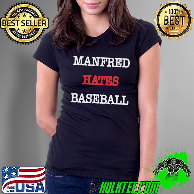 Manfred hates baseball Ladies Tee Manfred hates baseball Ladies Tee