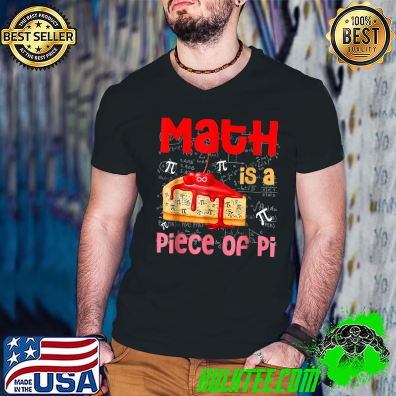 Math is a Piece of Pie - Math Lover Pi Day Kids Student 3.14 T-Shirt