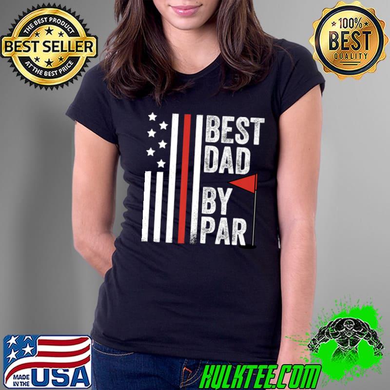 Mens Best Dad By Par Funny Fathers Day Golf Golfing American Flag Premium T-Shirt Ladies Tee Mens Best Dad By Par Funny Fathers Day Golf Golfing American Flag Premium T-Shirt Ladies Tee