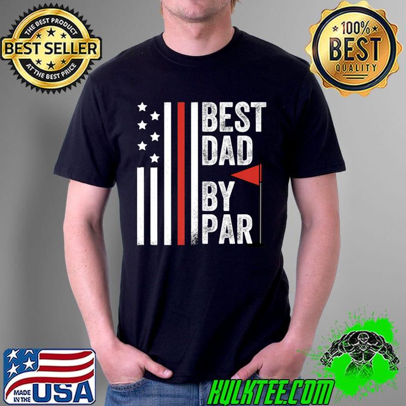 Mens Best Dad By Par Funny Fathers Day Golf Golfing American Flag Premium T-Shirt Unisex Mens Best Dad By Par Funny Fathers Day Golf Golfing American Flag Premium T-Shirt Unisex