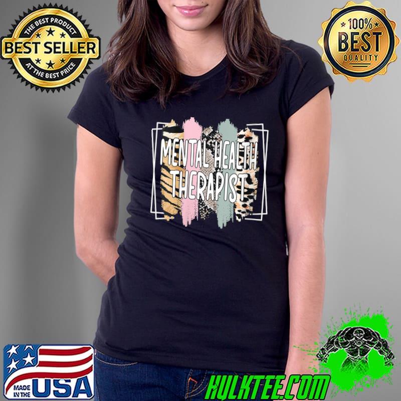 Mental Health Therapist Mental Health Therapy T- Ladies Tee Mental Health Therapist Mental Health Therapy T- Ladies Tee