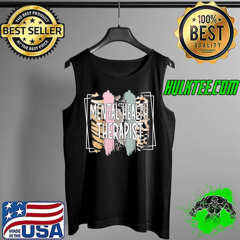 Mental Health Therapist Mental Health Therapy T- Tank Top Mental Health Therapist Mental Health Therapy T- Tank Top