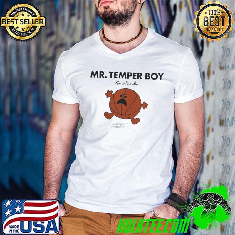 Mr temper boy no dunks shirt