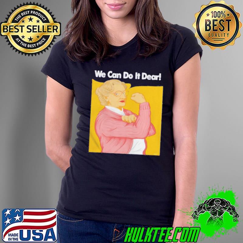 Mrs. doubtfire we can do it dear Ladies Tee Mrs. doubtfire we can do it dear Ladies Tee