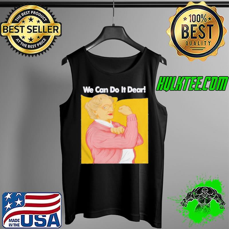 Mrs. doubtfire we can do it dear Tank Top Mrs. doubtfire we can do it dear Tank Top