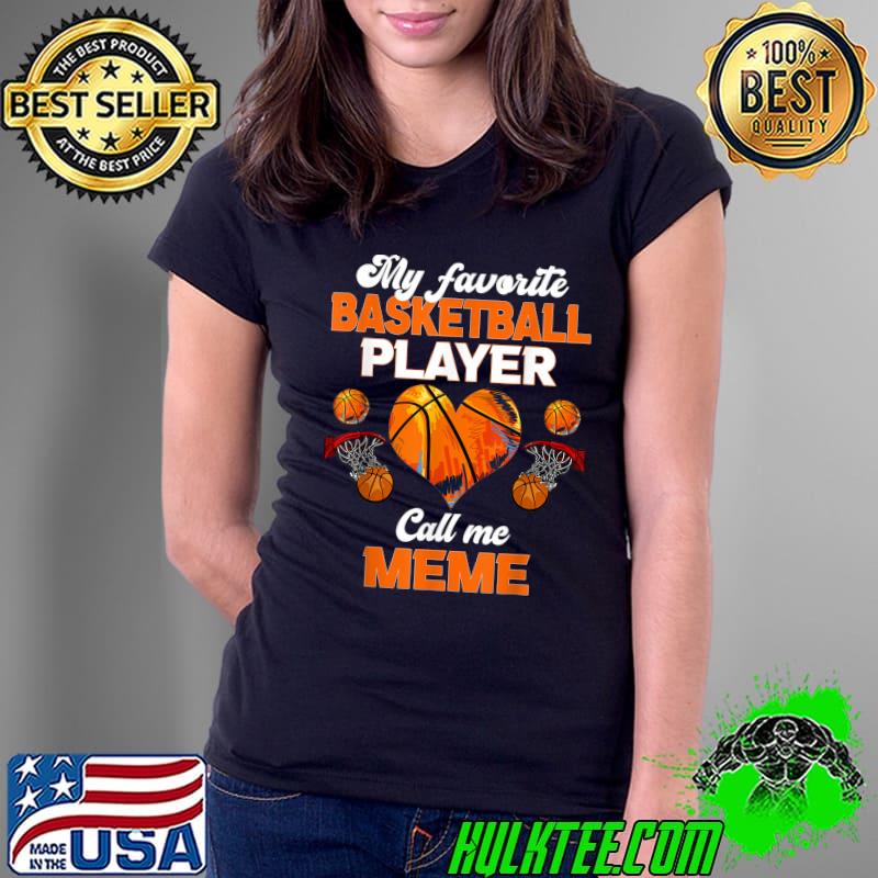 My Favorite Basketball Player Calls Me Meme T-Shirt Ladies Tee My Favorite Basketball Player Calls Me Meme T-Shirt Ladies Tee