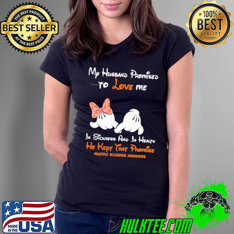 My husband Promised to love me He kepy that promise mulyiple sclerdsis awareness Ladies Tee My husband Promised to love me He kepy that promise mulyiple sclerdsis awareness Ladies Tee