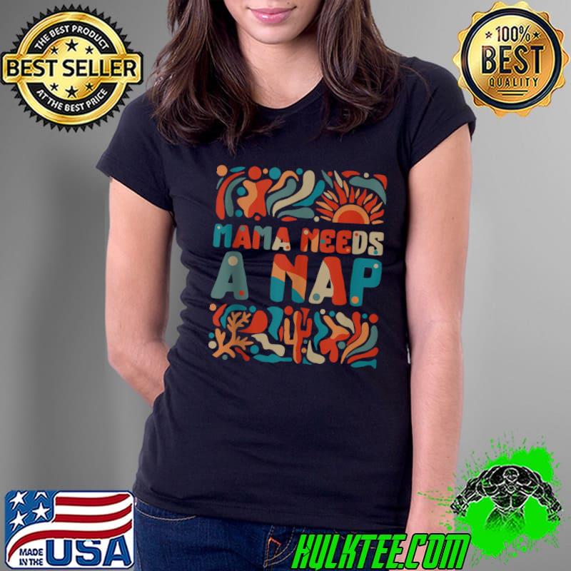 Napping Mama Needs A Nap Pregnancy Baby Shower Lazy New Mom T- Ladies Tee Napping Mama Needs A Nap Pregnancy Baby Shower Lazy New Mom T- Ladies Tee