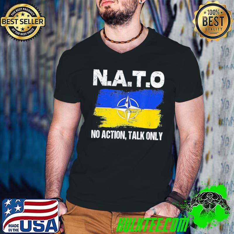 Nato no action talk only inspirational motivational quote shirt