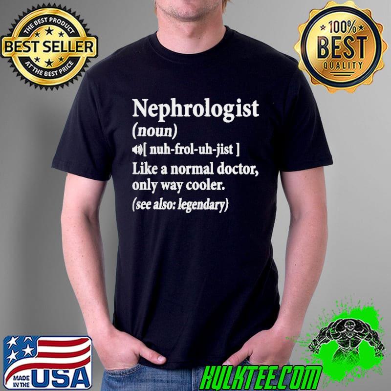 Nephrologist like a normal doctor only way cooler Unisex Nephrologist like a normal doctor only way cooler Unisex