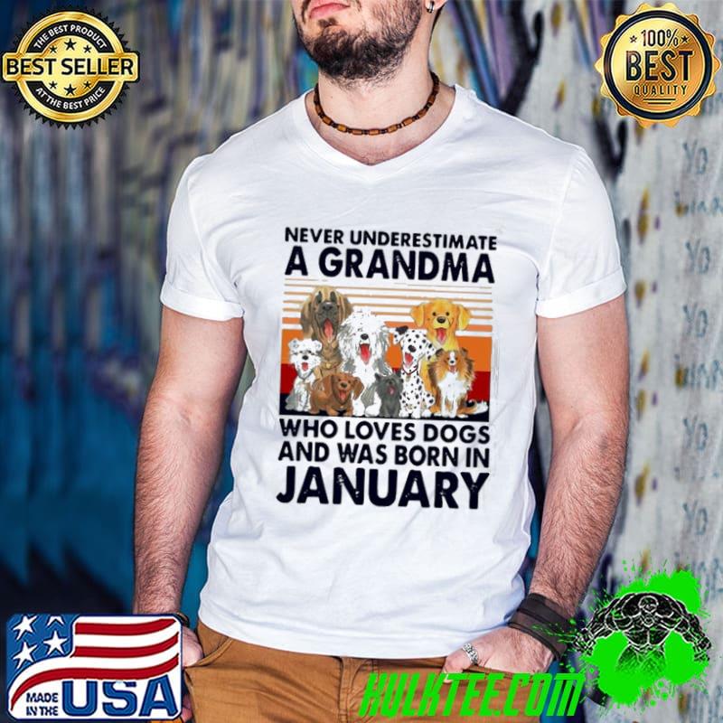 Never underestimate a grandma who loves dogs and was born in january vintage shirt