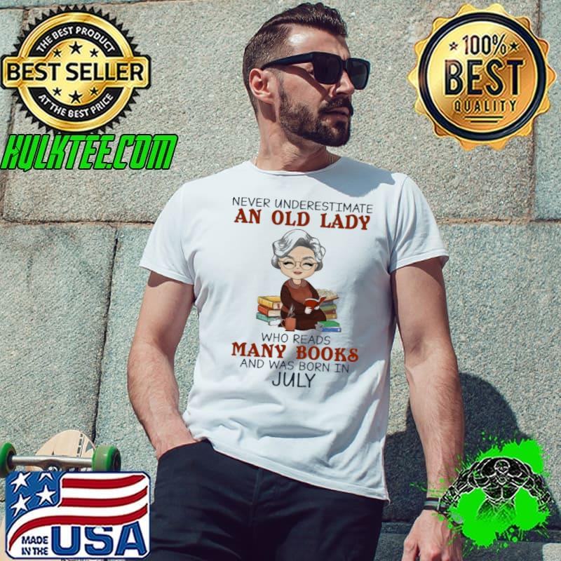 Never Underestimate An Old Lady Who Reads Many books And Was Born In July Shirt