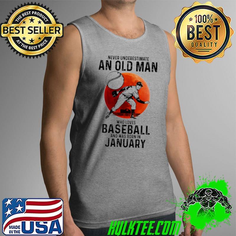 Never underestimate an old man Baseball and was born in January shirt