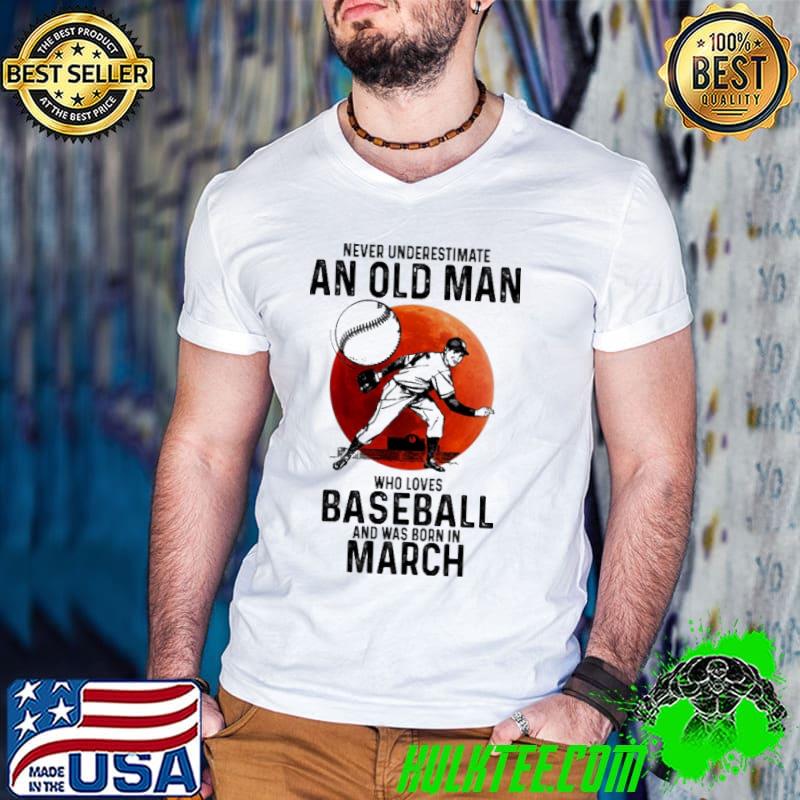 Never underestimate an old man Baseball and was born in March Guys V Neck Never underestimate an old man Baseball and was born in March Guys V Neck