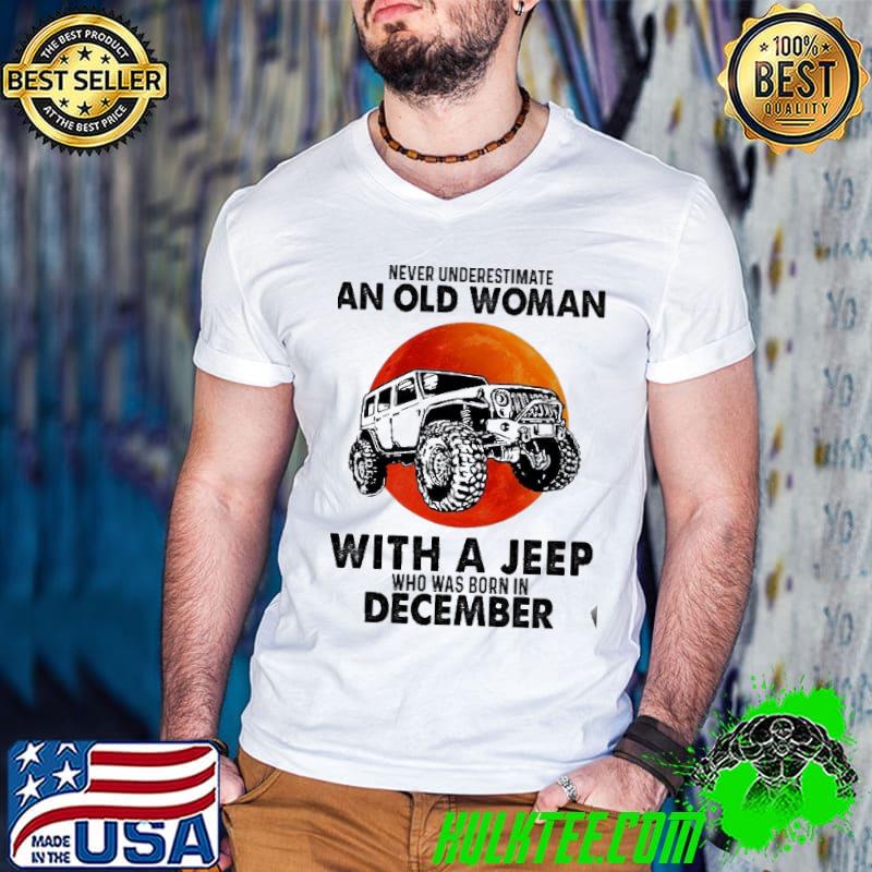 Never underestimate An Old Woman With A Jeep Who Was Born In December Blood Moon Shirt Guys V Neck Never underestimate An Old Woman With A Jeep Who Was Born In December Blood Moon Shirt Guys V Neck