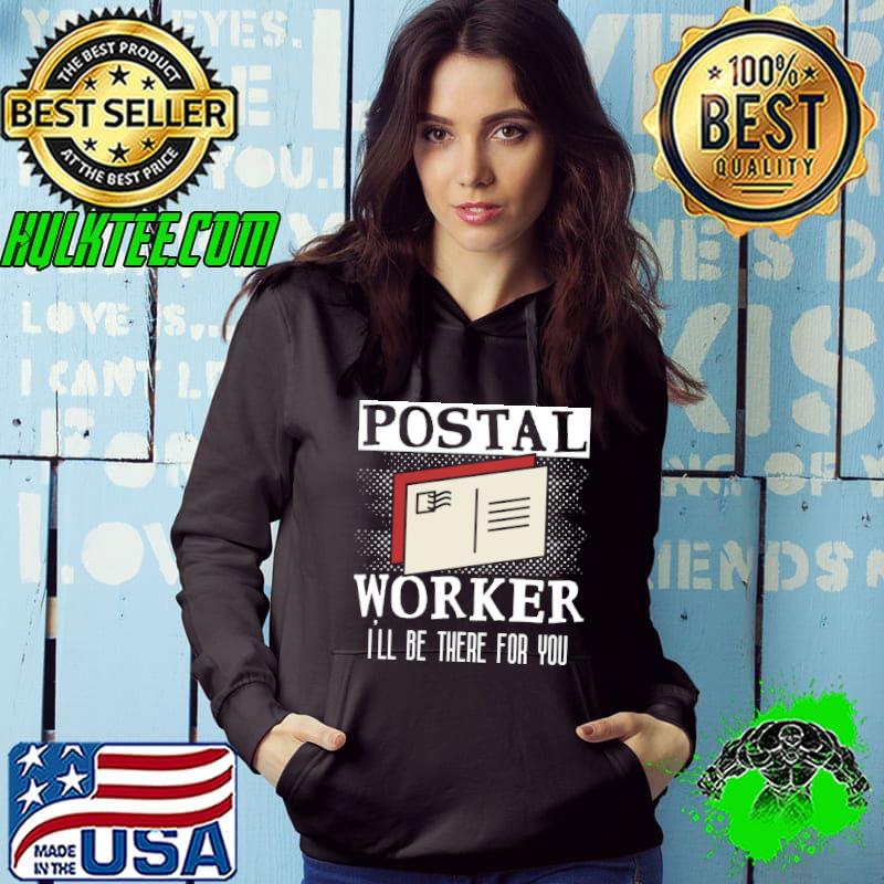 Nice Mailman Postal Worker ILl Be There For You T-shirt