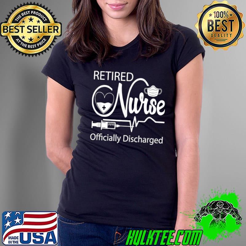 Nice Retired Nurse Officially Discharged Retirement Party T- Ladies Tee Nice Retired Nurse Officially Discharged Retirement Party T- Ladies Tee