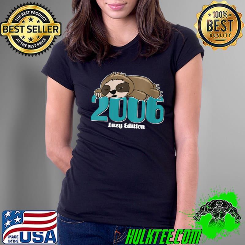 Nice Sloth Year of birth 2006 Birthday born in 2006 T- Ladies Tee Nice Sloth Year of birth 2006 Birthday born in 2006 T- Ladies Tee