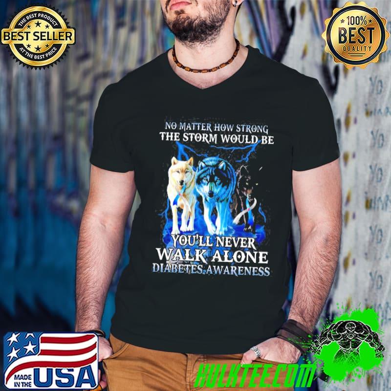 No matter how strong the storm would be you'll never walk alone diabetes awareness Guys V Neck No matter how strong the storm would be you'll never walk alone diabetes awareness Guys V Neck