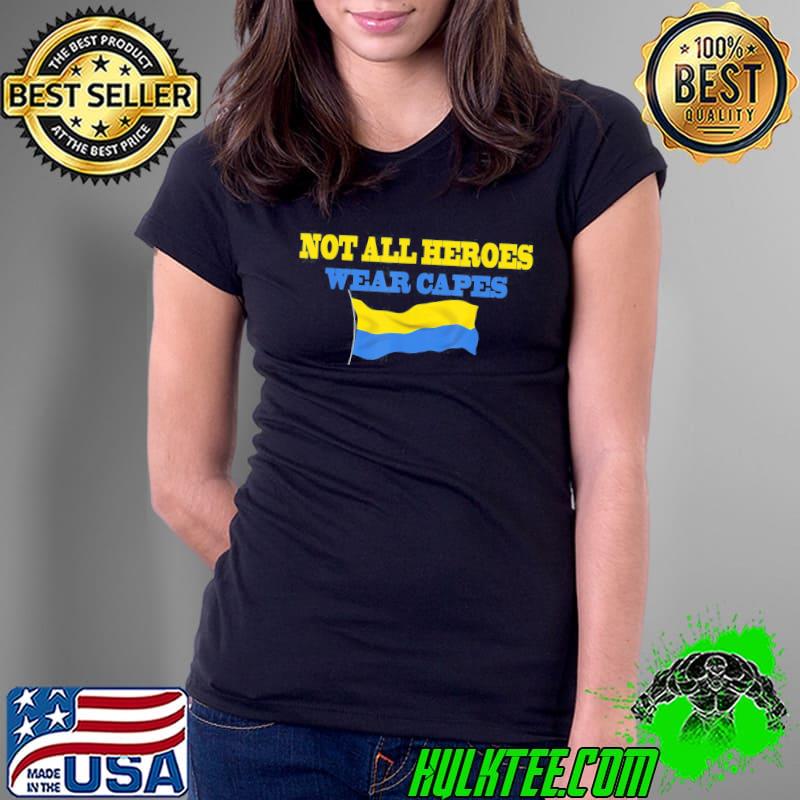 Not all heroes wear capes support Ukraine volodymyr zelensky Ladies Tee Not all heroes wear capes support Ukraine volodymyr zelensky Ladies Tee
