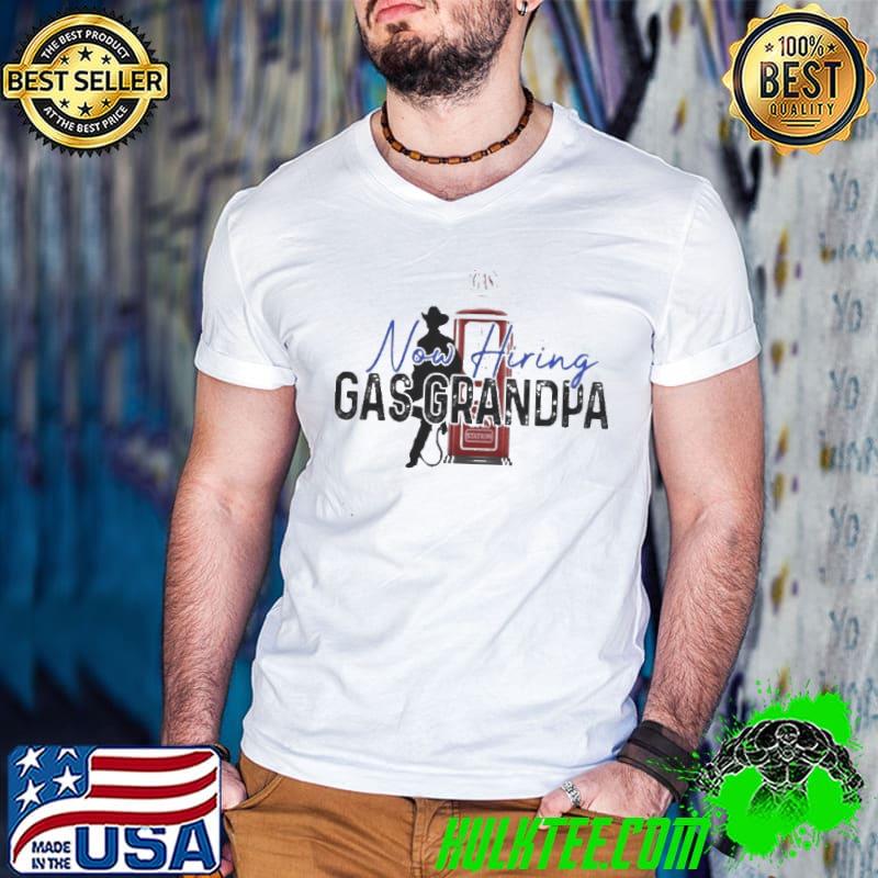 Now hiring gas grandpa cowboy shirt
