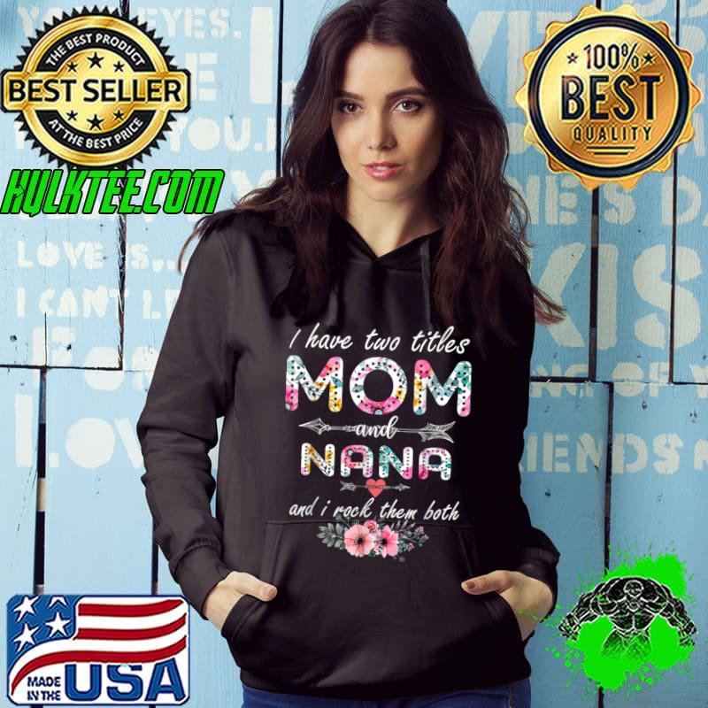 Official I Have Two Titles Mom And Nana Women Floral Decor Grandma T-Shirt
