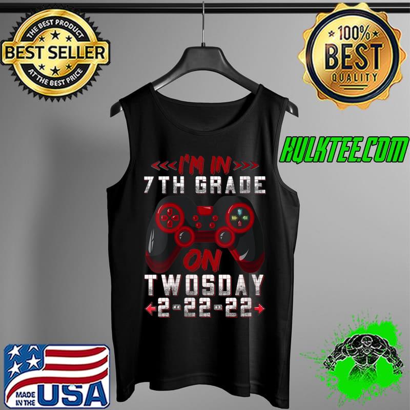Original I'm In 7th Grade On Twosday 2-22-22 Gamer Boys Video Game T- Tank Top Original I'm In 7th Grade On Twosday 2-22-22 Gamer Boys Video Game T- Tank Top