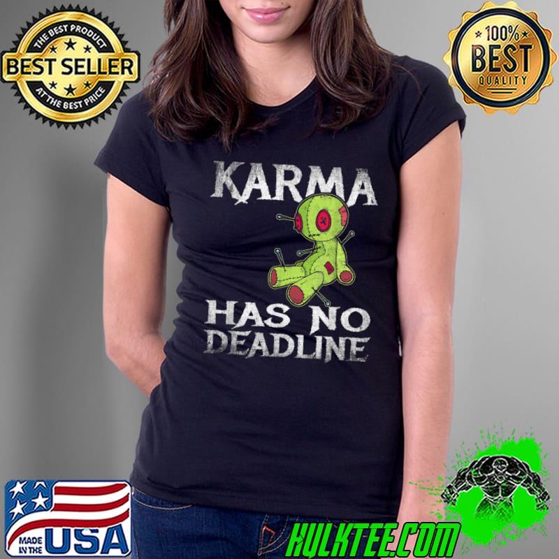 Original Karma Has No Deadline Balance Fate T-Shirt Ladies Tee Original Karma Has No Deadline Balance Fate T-Shirt Ladies Tee