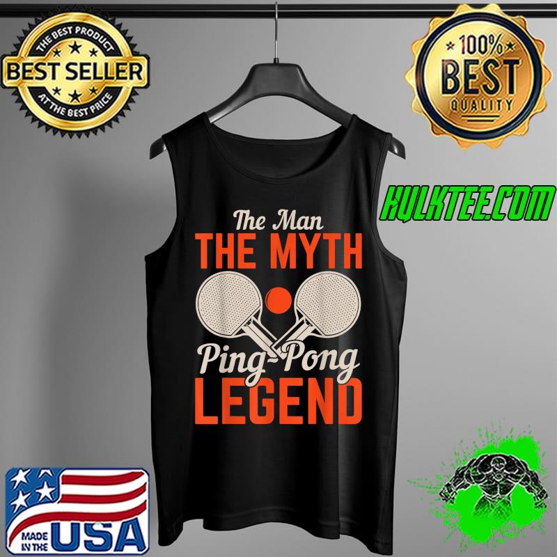 Premium The Man The Myth Ping Pong Legend Table Tennis T-Shirt Tank Top Premium The Man The Myth Ping Pong Legend Table Tennis T-Shirt Tank Top