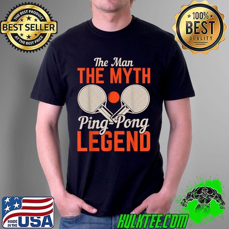Premium The Man The Myth Ping Pong Legend Table Tennis T-Shirt Unisex Premium The Man The Myth Ping Pong Legend Table Tennis T-Shirt Unisex