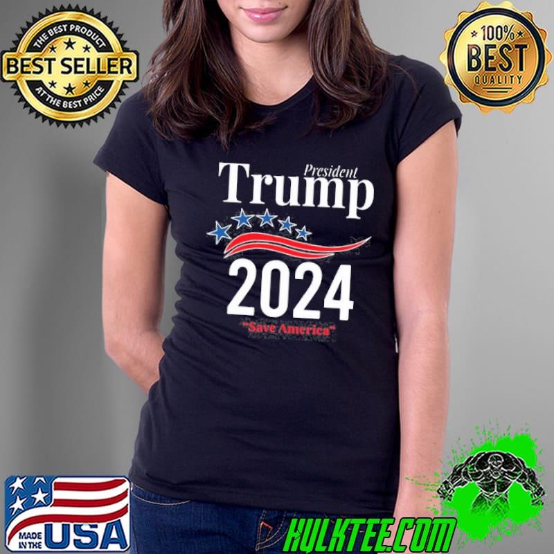 President Donald Trump 2024 save America Ladies Tee President Donald Trump 2024 save America Ladies Tee