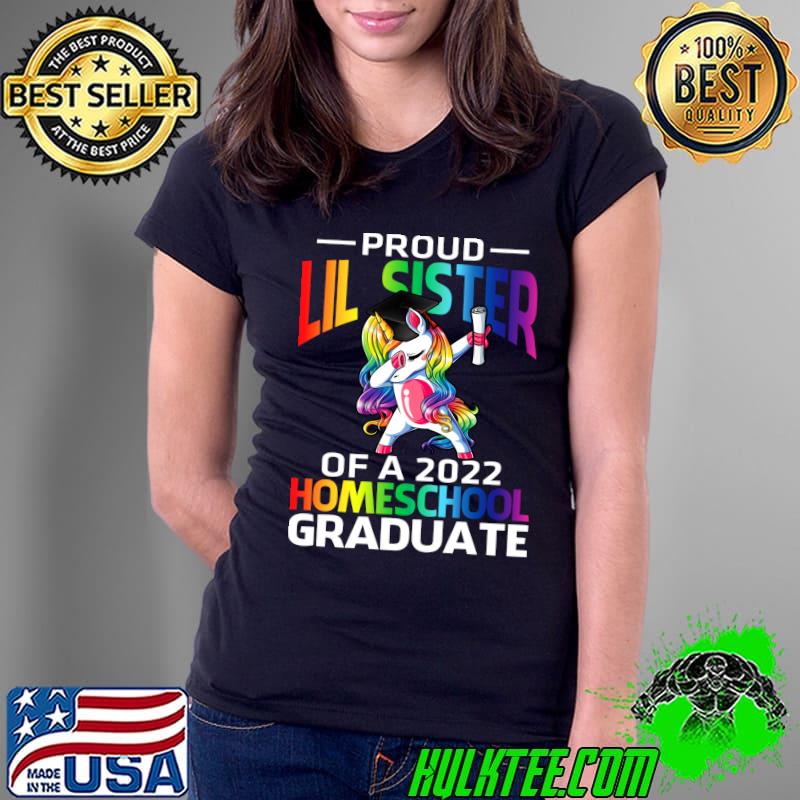 Proud Lil Sister Of A 2022 Homeschool Graduate Unicorn T- Ladies Tee Proud Lil Sister Of A 2022 Homeschool Graduate Unicorn T- Ladies Tee