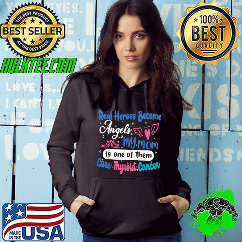 Real Heroes Become Angels My Mom Is One Of Them Cure Thyroid T-Shirt