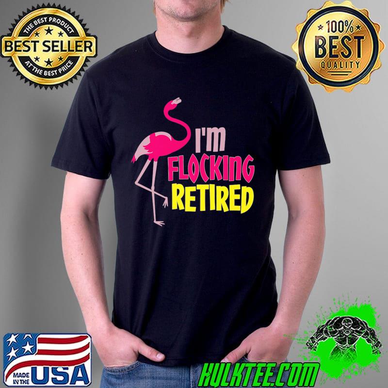 Retired Flamingo Lover Funny Retirement Party Coworker Premium T-Shirt Unisex Retired Flamingo Lover Funny Retirement Party Coworker Premium T-Shirt Unisex