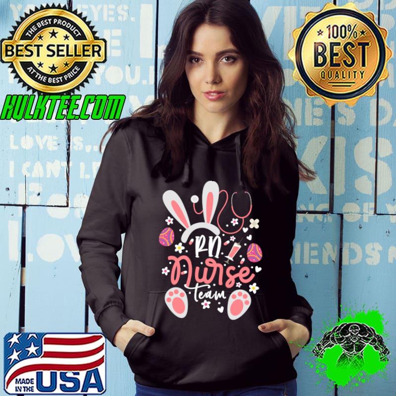 RN Nurse Team Easter Day Bunny Ears Registered Nurses T- Hoodie RN Nurse Team Easter Day Bunny Ears Registered Nurses T- Hoodie