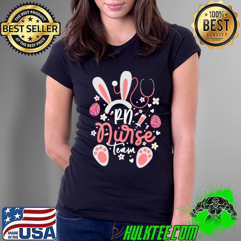 RN Nurse Team Easter Day Bunny Ears Registered Nurses T- Ladies Tee RN Nurse Team Easter Day Bunny Ears Registered Nurses T- Ladies Tee