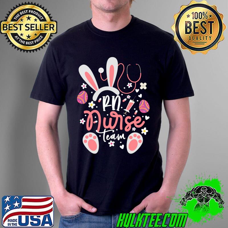 RN Nurse Team Easter Day Bunny Ears Registered Nurses T- Unisex RN Nurse Team Easter Day Bunny Ears Registered Nurses T- Unisex