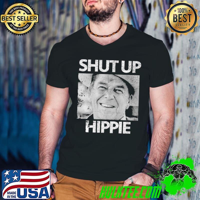 Ronald Reagan says shut up Hippie Shirt Ronald Reagan says shut up Hippie Shirt