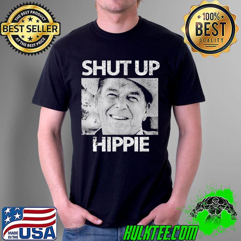 Ronald Reagan says shut up Hippie Shirt Unisex Ronald Reagan says shut up Hippie Shirt Unisex
