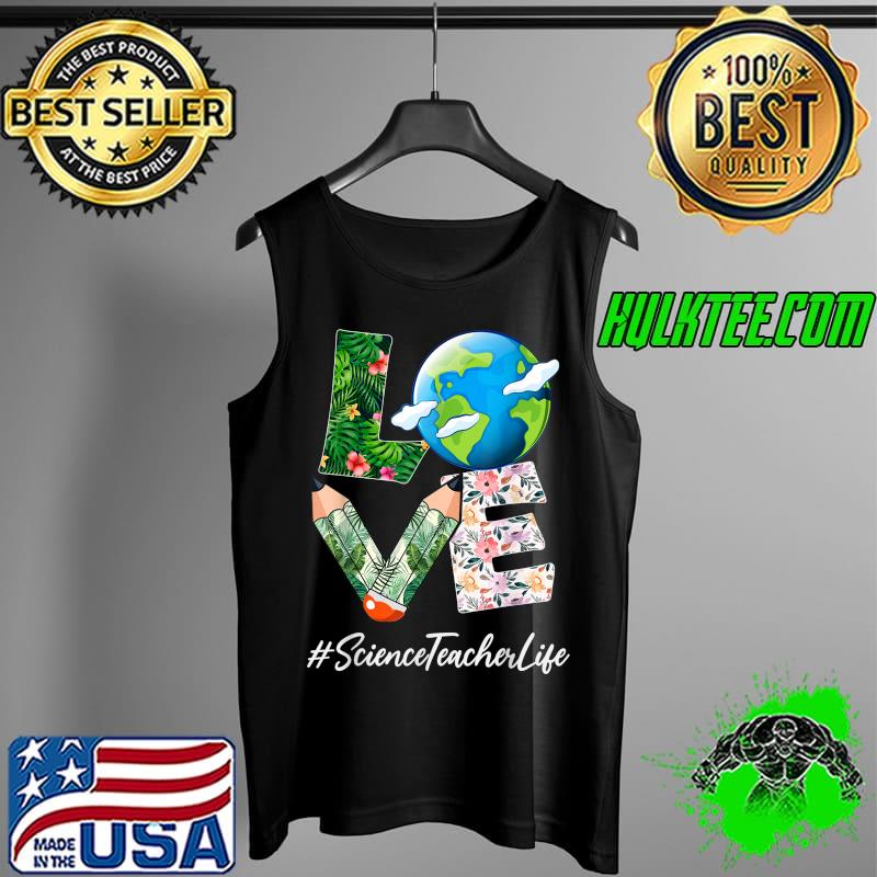 Science Teacher Love World Earth Day Save the Planet T-Shirt Tank Top Science Teacher Love World Earth Day Save the Planet T-Shirt Tank Top