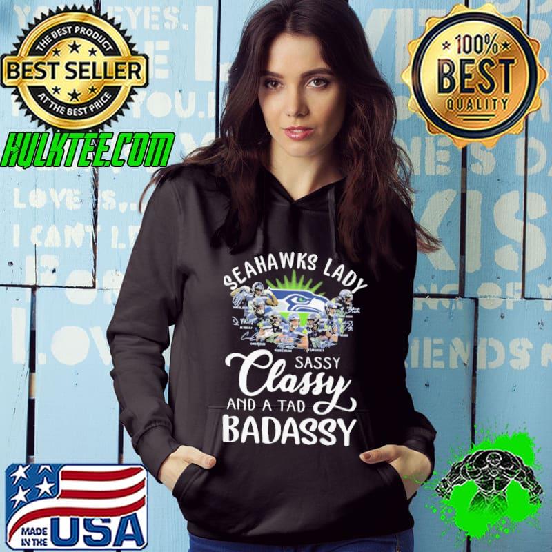 Seattle Seahawks lady sassy classy and a tad badassy signatures Hoodie Seattle Seahawks lady sassy classy and a tad badassy signatures Hoodie