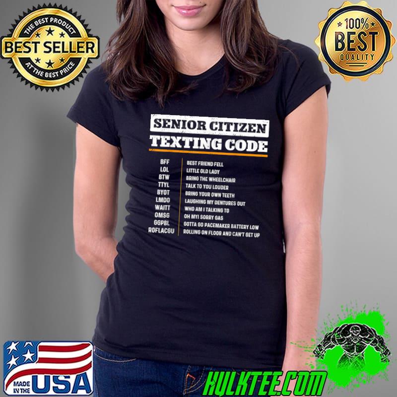 Senior Citizen Texting Codes Funny Old People Gag Jokes T-Shirt Ladies Tee Senior Citizen Texting Codes Funny Old People Gag Jokes T-Shirt Ladies Tee