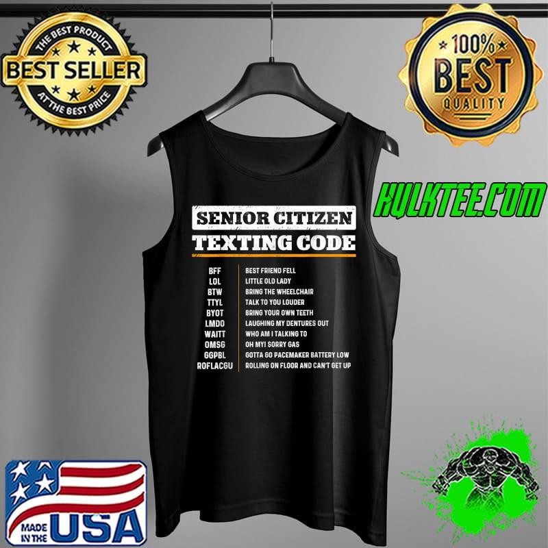 Senior Citizen Texting Codes Funny Old People Gag Jokes T-Shirt Tank Top Senior Citizen Texting Codes Funny Old People Gag Jokes T-Shirt Tank Top